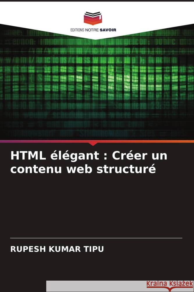 HTML élégant : Créer un contenu web structuré KUMAR TIPU, RUPESH 9786207433674 Editions Notre Savoir - książka