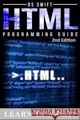 HTML: Programming Guide: LEARN IN A DAY! Swift, Os 9781515092698 Createspace - książka