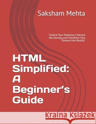 HTML Simplified: A Beginner's Guide Saksham Mehta 9798327874855 Independently Published - książka