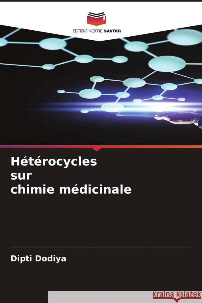 Hétérocycles sur chimie médicinale Dodiya, Dipti 9786204581330 Editions Notre Savoir - książka