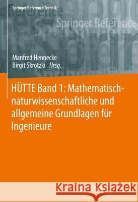 Hütte Band 1: Mathematisch-Naturwissenschaftliche Und Allgemeine Grundlagen Für Ingenieure Hennecke, Manfred 9783662643686 Springer Vieweg - książka