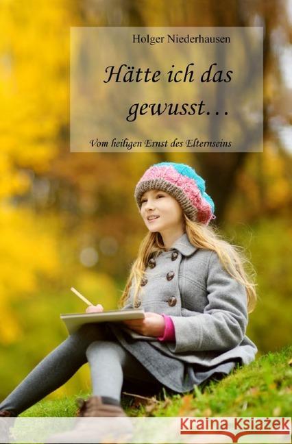 Hätte ich das gewusst... : Vom heiligen Ernst des Elternseins Niederhausen, Holger 9783750205406 epubli - książka