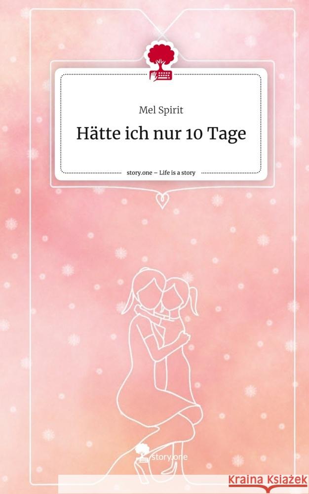 Hätte ich nur 10 Tage. Life is a Story - story.one Spirit, Mel 9783711505927 story.one publishing - książka