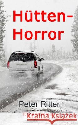 Hütten-Horror: eine Geschichte aus Schreibers Jugend Ritter, Peter 9781729458587 Independently Published - książka