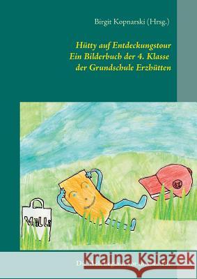Hütty auf Entdeckungstour: Die Welt beginnt vor meiner Tür Kopnarski, Birgit 9783735741752 Books on Demand - książka