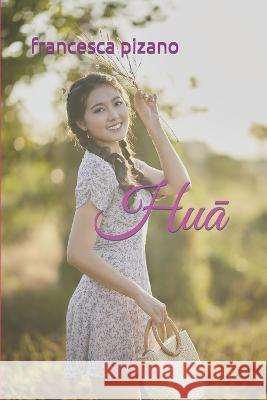 Huā Francesco Pizano Francesca Pizano Pizano  9798392168644 Independently Published - książka