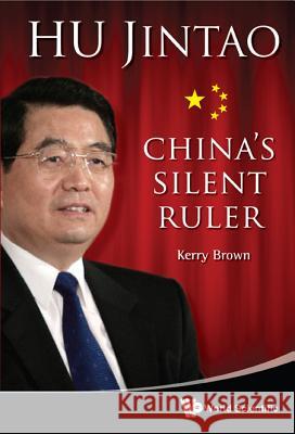 Hu Jintao: China's Silent Ruler Kerry Brown 9789814350020  - książka