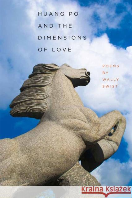 Huang Po and the Dimensions of Love Wally Swist 9780809330997 Southern Illinois University Press - książka