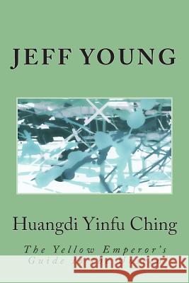 Huangdi Yinfu Ching Jeff Young 9781475102833 Createspace Independent Publishing Platform - książka