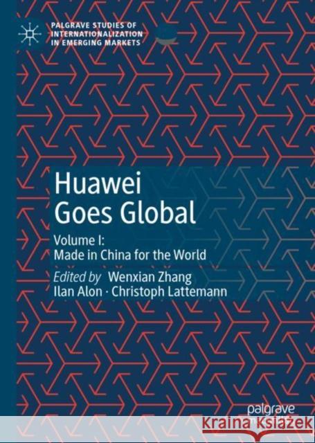 Huawei Goes Global: Volume I: Made in China for the World Zhang, Wenxian 9783030475635 Springer Nature Switzerland AG - książka