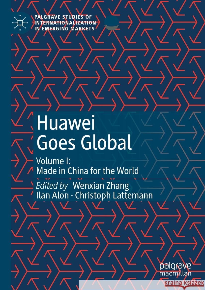 Huawei Goes Global: Volume I: Made in China for the World Zhang, Wenxian 9783030475666 Springer Nature Switzerland AG - książka