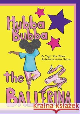 Hubba Bubba The Ballerina Suga Slim Williams Arthur Perkins  9781737334552 Suga Slims - książka