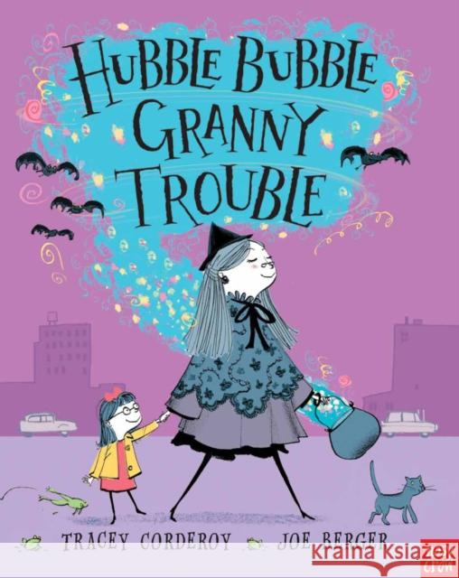 Hubble Bubble, Granny Trouble Tracey Corderoy 9780857630285 Nosy Crow Ltd - książka