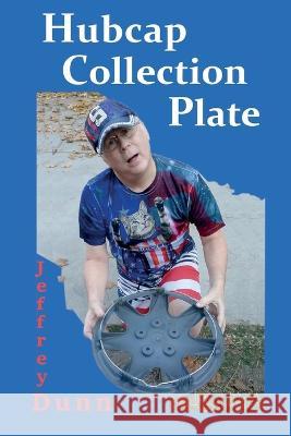 Hubcap Collection Plate Jeffrey Dunn   9780999333952 Inchitensee - książka