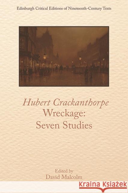 Hubert Crackanthorpe, Wreckage: Seven Studies David Malcolm 9781474448369 Edinburgh University Press - książka