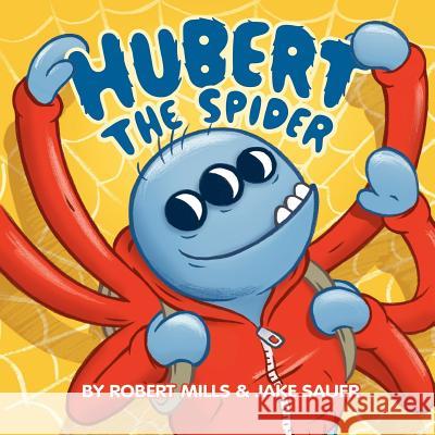 Hubert the Spider Robert Mills Jake Sauer 9780991768103 Goblin Publishing - książka