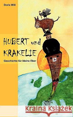 Hubert und Krakelie: Geschichte für kleine Eber Will, Doris 9783837058000 Bod - książka