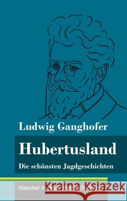 Hubertusland: Die schönsten Jagdgeschichten (Band 153, Klassiker in neuer Rechtschreibung) Neuhaus-Richter, Klara 9783847851820 Henricus - Klassiker in Neuer Rechtschreibung - książka