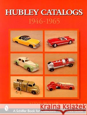 Hubley Catalogs: 1946-1965: 1946-1965 Butler, Steve 9780764315633 Schiffer Publishing - książka