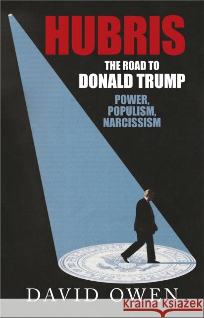 Hubris - The Road to Donald Trump David Owen 9780413778215 Methuen Publishing Ltd - książka