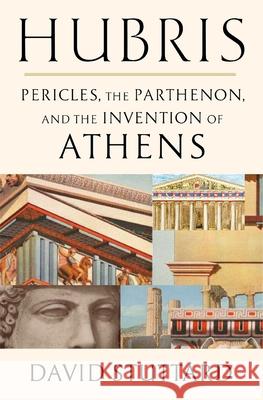 Hubris: Pericles, the Parthenon, and the Invention of Athens David Stuttard 9780674258471 Belknap Press - książka
