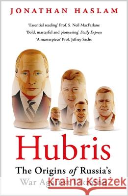 Hubris: The Origins of Russia's War Against Ukraine Jonathan Haslam 9781804548233 Bloomsbury Publishing (UK) - książka