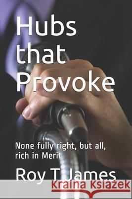 Hubs that Provoke: None fully right, but all, rich in Merit Roy T 9781520238050 Independently Published - książka