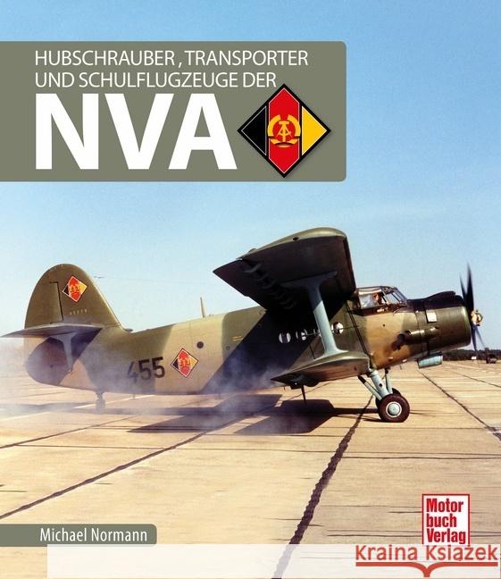 Hubschrauber, Transporter und Schulflugzeuge der NVA Normann, Michael 9783613043534 Motorbuch Verlag - książka