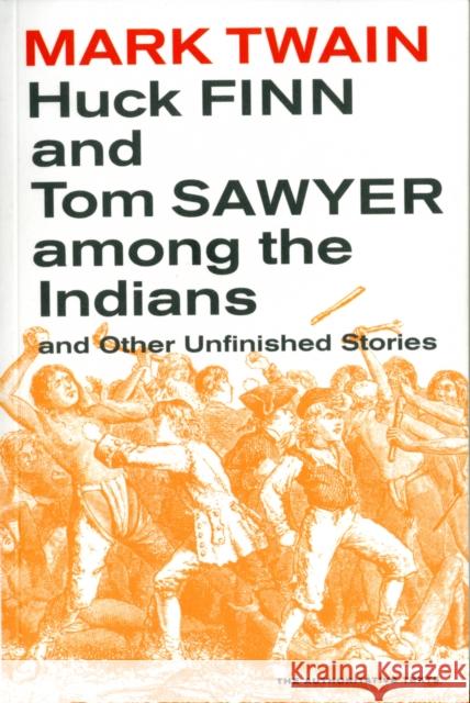 Huck Finn and Tom Sawyer Among the Indians: And Other Unfinished Storiesvolume 7 Twain, Mark 9780520271500  - książka