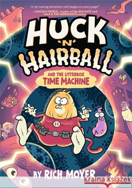 Huck 'N' Hairball and the Litterbox Time Machine Rich Moyer 9781454957690 Union Square Kids - książka