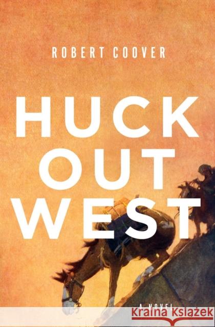 Huck Out West Coover, Robert 9780393608441 John Wiley & Sons - książka