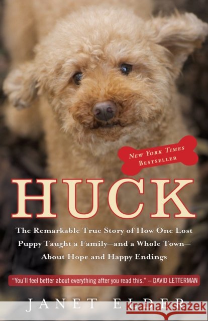 Huck: The Remarkable True Story of How One Lost Puppy Taught a Family - And a Whole Town - About Hope and Happy Endings Elder, Janet 9780767931359 Broadway Books - książka