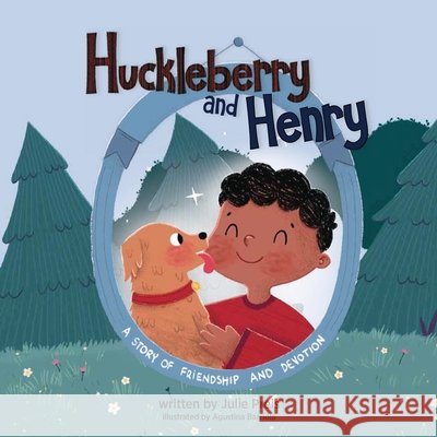 Huckleberry and Henry: A Story Of Friendship And Devotion Preis, Julie, Barriola, Agustina 9798992040159 Angels Adore You - książka