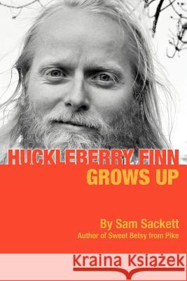 Huckleberry Finn Grows Up Sam Sackett 9781475930276 iUniverse.com - książka