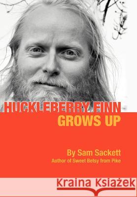 Huckleberry Finn Grows Up Sam Sackett 9781475930290 iUniverse.com - książka
