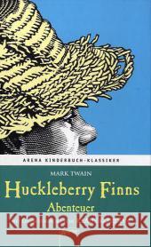 Huckleberry Finns Abenteuer : Vorw. v. Klaus Kordon Twain, Mark Stephan, Friedrich Schönfeldt, Sybil Gräfin 9783401066202 Arena - książka