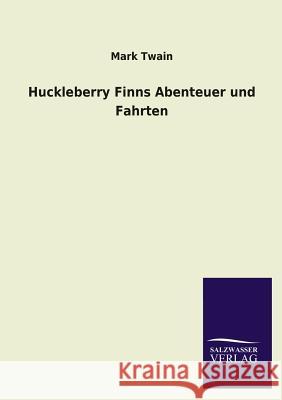 Huckleberry Finns Abenteuer Und Fahrten Mark Twain 9783846021262 Salzwasser-Verlag Gmbh - książka