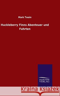 Huckleberry Finns Abenteuer und Fahrten Twain, Mark 9783846095256 Salzwasser-Verlag Gmbh - książka