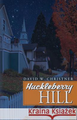 Huckleberry Hill David W. Christner 9781511712637 Createspace - książka