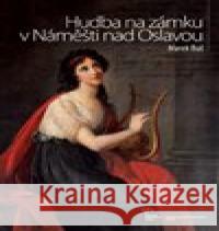 Hudba na zámku v Náměšti nad Oslavou Marek Buš 9788090616721 Národní památkový ústav - książka