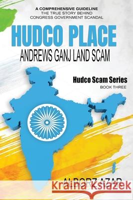 HUDCO PLACE Andrews Ganj Land Scam: HUDCO Scam Series Azar, Alborz 9781648731631 Writer's Publishing House - książka