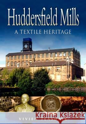 Huddersfield Mills Vivien Teasdale 9781903425770 Pen & Sword Books Ltd - książka