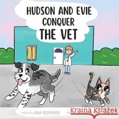 Hudson and Evie Conquer the Vet Diana Nemesu Sara Fitzpatrick 9781949929829 Owl Publishing, LLC - książka