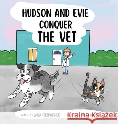 Hudson and Evie Conquer the Vet Sara Fitzpatrick Diana Nemesu 9781949929836 Owl Publishing, LLC - książka