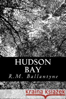 Hudson Bay Robert Michael Ballantyne 9781481847070 Createspace - książka