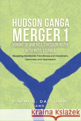 Hudson Ganga Merger Sachi G. Dastidar Shuvo G. Dastidar 9781961908741 Authors' Tranquility Press - książka