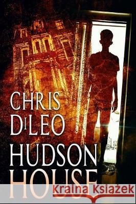 Hudson House Chris DiLeo 9781720780601 Createspace Independent Publishing Platform - książka