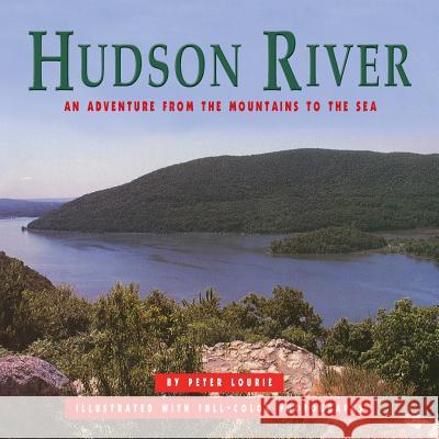 Hudson River: An Adventure from the Mountains to the Sea Peter Lourie 9780984863723 Snake Mountain Press - książka