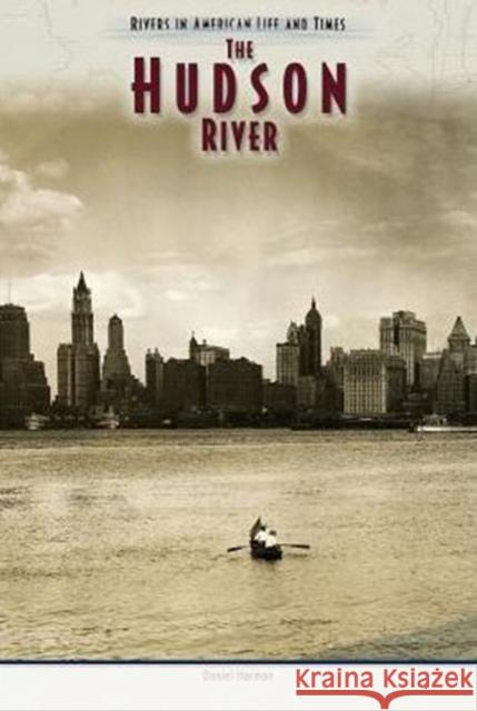 Hudson River (Rivers in Amer) Harmon, Daniel E. 9780791077276 Chelsea House Publications - książka