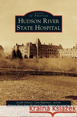 Hudson River State Hospital Joseph Galante Lynn Rightmyer Hudson River State Hospital Nurses Alumn 9781540235565 Arcadia Publishing Library Editions - książka